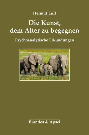 Buchcover Die Kunst, dem Alter zu begegnen | Helmut Luft | EAN 9783955581435 | ISBN 3-95558-143-8 | ISBN 978-3-95558-143-5