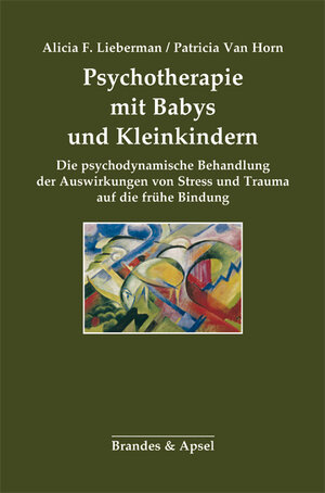 Buchcover Psychotherapie mit Babys und Kleinkindern | Alicia F. Lieberman | EAN 9783955581527 | ISBN 3-95558-152-7 | ISBN 978-3-95558-152-7