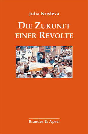 Buchcover Die Zukunft einer Revolte | Julia Kristeva | EAN 9783955581688 | ISBN 3-95558-168-3 | ISBN 978-3-95558-168-8