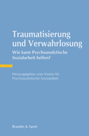 Buchcover Traumatisierung und Verwahrlosung  | EAN 9783955582036 | ISBN 3-95558-203-5 | ISBN 978-3-95558-203-6