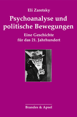Buchcover Psychoanalyse und politische Bewegungen | Eli Zaretsky | EAN 9783955583088 | ISBN 3-95558-308-2 | ISBN 978-3-95558-308-8