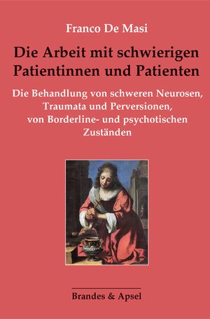 Buchcover Die Arbeit mit schwierigen Patientinnen und Patienten | Franco De Masi | EAN 9783955583095 | ISBN 3-95558-309-0 | ISBN 978-3-95558-309-5