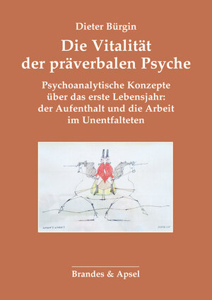 Buchcover Die Vitalität der präverbalen Psyche | Dieter Bürgin | EAN 9783955583378 | ISBN 3-95558-337-6 | ISBN 978-3-95558-337-8