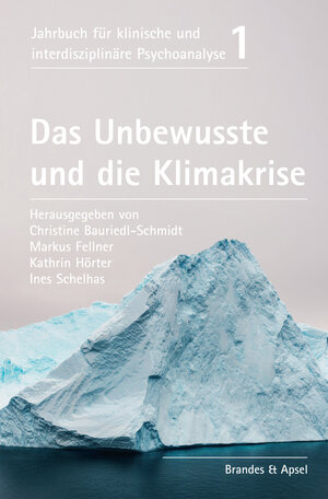 Buchcover Das Unbewusste und die Klimakrise | Christine Bauriedl-Schmidt | EAN 9783955583606 | ISBN 3-95558-360-0 | ISBN 978-3-95558-360-6