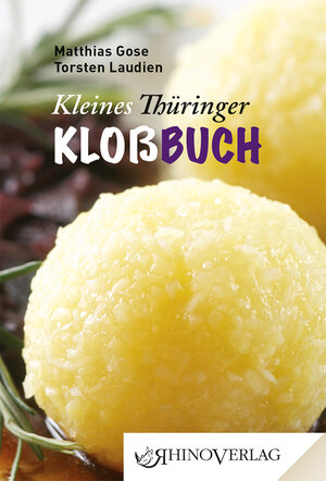 Buchcover Kleines Thüringer Kloßbuch | Matthias Gose | EAN 9783955600143 | ISBN 3-95560-014-9 | ISBN 978-3-95560-014-3