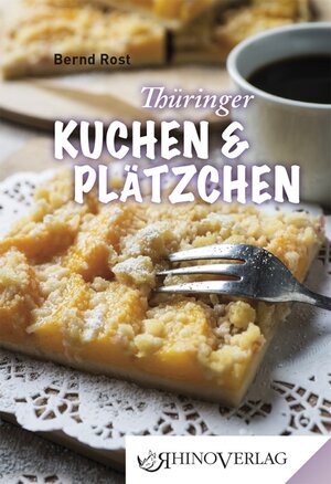 Buchcover Thüringer Kuchen und Plätzchen | Bernd Rost | EAN 9783955600266 | ISBN 3-95560-026-2 | ISBN 978-3-95560-026-6