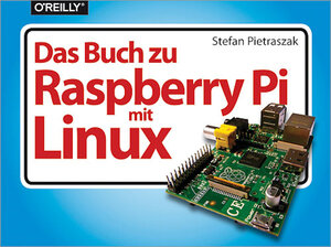 Buchcover Das Buch zu Raspberry Pi mit Linux | Stefan Pietraszak | EAN 9783955616991 | ISBN 3-95561-699-1 | ISBN 978-3-95561-699-1