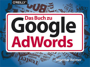 Buchcover Das Buch zu Google AdWords | Ingemar Reimer | EAN 9783955617059 | ISBN 3-95561-705-X | ISBN 978-3-95561-705-9