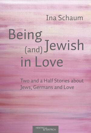 Buchcover Being Jewish (and) in Love | Ina Schaum | EAN 9783955653804 | ISBN 3-95565-380-3 | ISBN 978-3-95565-380-4