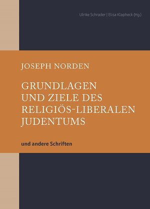 Buchcover Grundlagen und Ziele des religiös-liberalen Judentums | Joseph Norden | EAN 9783955655792 | ISBN 3-95565-579-2 | ISBN 978-3-95565-579-2