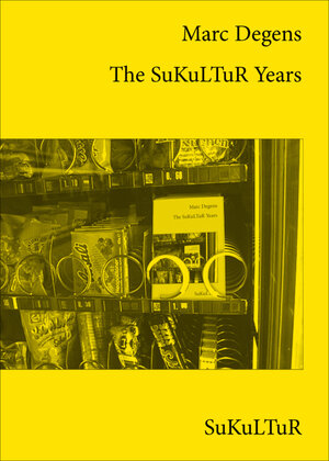 Buchcover The SuKuLTuR Years | Marc Degens | EAN 9783955660079 | ISBN 3-95566-007-9 | ISBN 978-3-95566-007-9