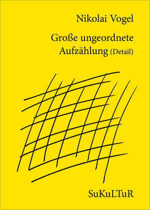 Buchcover Große ungeordnete Aufzählung (Detail) | Nikolai Vogel | EAN 9783955660383 | ISBN 3-95566-038-9 | ISBN 978-3-95566-038-3