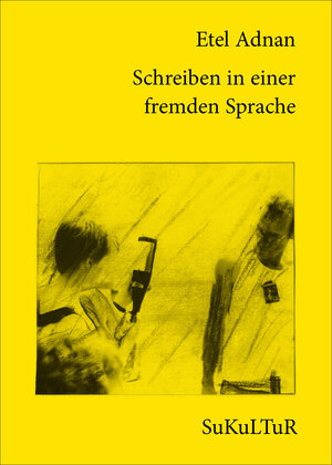 Buchcover Schreiben in einer fremden Sprache | Etel Adnan | EAN 9783955660574 | ISBN 3-95566-057-5 | ISBN 978-3-95566-057-4