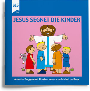Buchcover Jesus segnet die Kinder | Annette Doggen | EAN 9783955681784 | ISBN 3-95568-178-5 | ISBN 978-3-95568-178-4