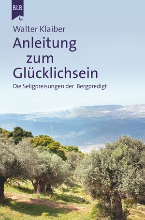 Buchcover Anleitung zum Glücklichsein | Walter Klaiber | EAN 9783955682989 | ISBN 3-95568-298-6 | ISBN 978-3-95568-298-9
