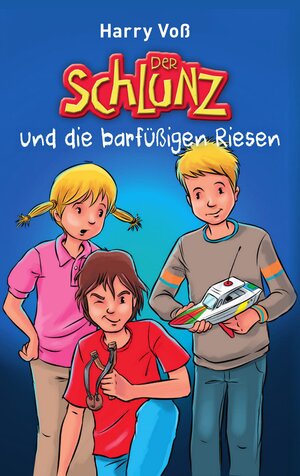 Buchcover Der Schlunz und die barfüßigen Riesen | Harry Voß | EAN 9783955683030 | ISBN 3-95568-303-6 | ISBN 978-3-95568-303-0
