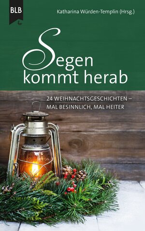 Buchcover Segen kommt herab | Katharina Würden-Templin | EAN 9783955684082 | ISBN 3-95568-408-3 | ISBN 978-3-95568-408-2