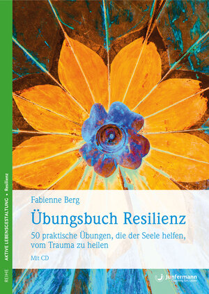 Buchcover Übungsbuch Resilienz | Fabienne Berg | EAN 9783955710064 | ISBN 3-95571-006-8 | ISBN 978-3-95571-006-4