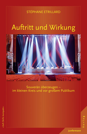 Buchcover Auftritt und Wirkung | Stéphane Etrillard | EAN 9783955710347 | ISBN 3-95571-034-3 | ISBN 978-3-95571-034-7