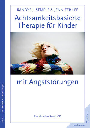 Buchcover Achtsamkeitsbasierte Therapie für Kinder mit Angststörung | Randye J. Semple | EAN 9783955711467 | ISBN 3-95571-146-3 | ISBN 978-3-95571-146-7