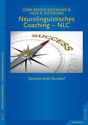 Buchcover Neurolinguistisches Coaching - NLC | Cora Besser-Siegmund | EAN 9783955714475 | ISBN 3-95571-447-0 | ISBN 978-3-95571-447-5