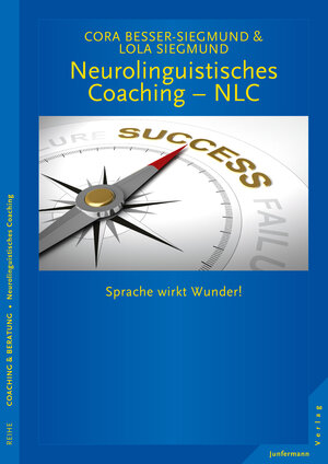 Buchcover Neurolinguistisches Coaching - NLC | Cora Besser-Siegmund | EAN 9783955714482 | ISBN 3-95571-448-9 | ISBN 978-3-95571-448-2