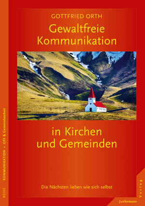 Buchcover Gewaltfreie Kommunikation in Kirchen und Gemeinden | Gottfried Orth | EAN 9783955714802 | ISBN 3-95571-480-2 | ISBN 978-3-95571-480-2