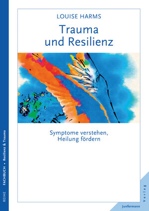 Buchcover Trauma und Resilienz | Louise Harms | EAN 9783955716035 | ISBN 3-95571-603-1 | ISBN 978-3-95571-603-5