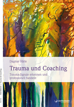 Buchcover Trauma und Coaching | Dagmar Härle | EAN 9783955716776 | ISBN 3-95571-677-5 | ISBN 978-3-95571-677-6