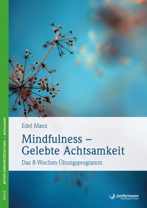 Buchcover Mindfulness – Gelebte Achtsamkeit | Edel Maex | EAN 9783955717377 | ISBN 3-95571-737-2 | ISBN 978-3-95571-737-7