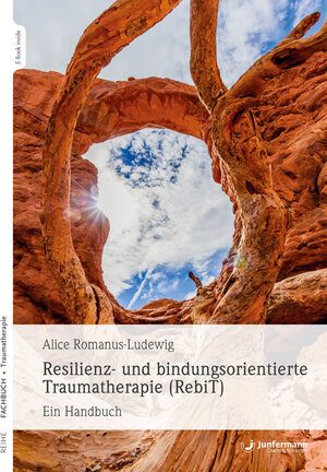 Buchcover Resilienz- und bindungsorientierte Traumatherapie (RebiT) | Alice Romanus-Ludewig | EAN 9783955718442 | ISBN 3-95571-844-1 | ISBN 978-3-95571-844-2