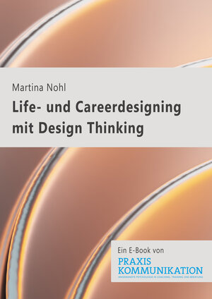 Buchcover Life- und Careerdesigning mit Design Thinking | Martina Nohl | EAN 9783955719821 | ISBN 3-95571-982-0 | ISBN 978-3-95571-982-1