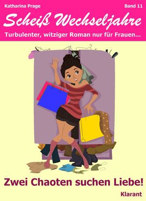 Buchcover Zwei Chaoten suchen Liebe! Scheiß Wechseljahre, Band 11. Turbulenter, witziger Liebesroman nur für Frauen...  | EAN 9783955731168 | ISBN 3-95573-116-2 | ISBN 978-3-95573-116-8