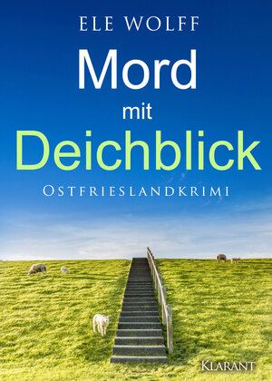 Buchcover Mord mit Deichblick. Ostfrieslandkrimi | Ele Wolff | EAN 9783955739904 | ISBN 3-95573-990-2 | ISBN 978-3-95573-990-4