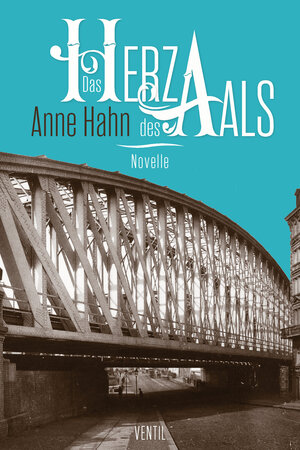 Buchcover Das Herz des Aals | Anne Hahn | EAN 9783955750718 | ISBN 3-95575-071-X | ISBN 978-3-95575-071-8