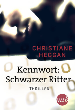 Buchcover Kennwort: Schwarzer Ritter | Christiane Heggan | EAN 9783955765613 | ISBN 3-95576-561-X | ISBN 978-3-95576-561-3