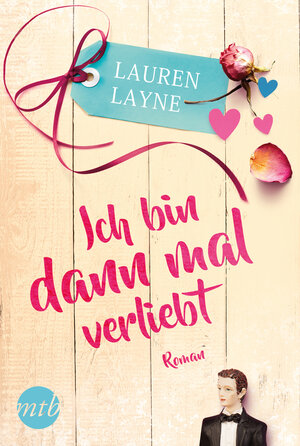Buchcover Ich bin dann mal verliebt | Lauren Layne | EAN 9783955766368 | ISBN 3-95576-636-5 | ISBN 978-3-95576-636-8