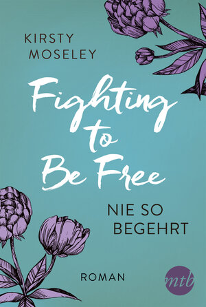 Buchcover Fighting to Be Free - Nie so begehrt | Kirsty Moseley | EAN 9783955766955 | ISBN 3-95576-695-0 | ISBN 978-3-95576-695-5