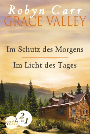 Buchcover Grace Valley: Im Schutz des Morgens / Im Licht des Tages (Band 1&2) | Robyn Carr | EAN 9783955766993 | ISBN 3-95576-699-3 | ISBN 978-3-95576-699-3