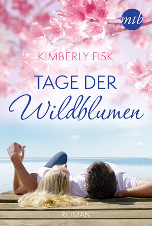 Buchcover Tage der Wildblumen | Kimberly Fisk | EAN 9783955768270 | ISBN 3-95576-827-9 | ISBN 978-3-95576-827-0