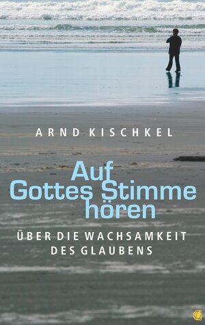 Buchcover Auf Gottes Stimme hören | Arnd Kischkel | EAN 9783955781262 | ISBN 3-95578-126-7 | ISBN 978-3-95578-126-2
