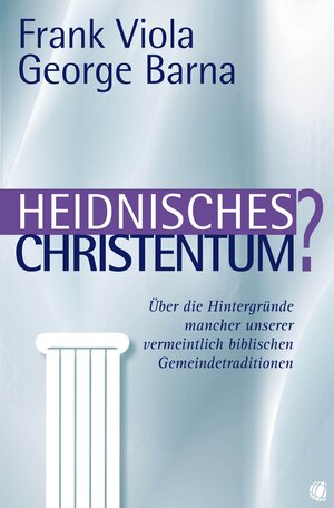 Buchcover Heidnisches Christentum? | Frank Viola | EAN 9783955781439 | ISBN 3-95578-143-7 | ISBN 978-3-95578-143-9