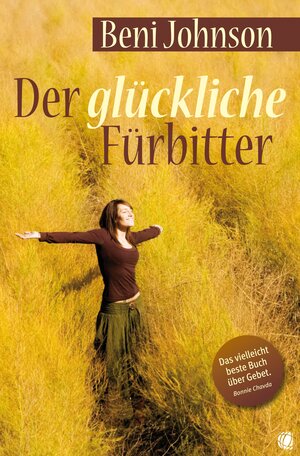 Buchcover Der glückliche Fürbitter | Beni Johnson | EAN 9783955781484 | ISBN 3-95578-148-8 | ISBN 978-3-95578-148-4