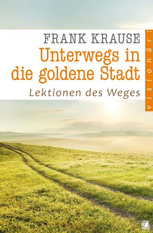 Buchcover Unterwegs in die goldene Stadt | Frank Krause | EAN 9783955781880 | ISBN 3-95578-188-7 | ISBN 978-3-95578-188-0