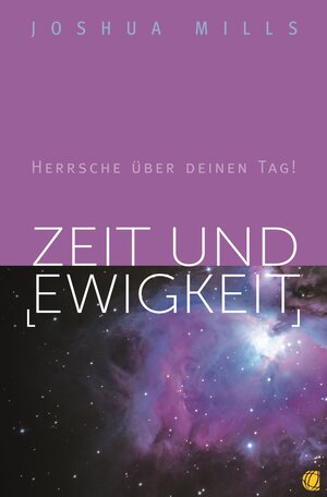 Buchcover Zeit und Ewigkeit | Joshua Mills | EAN 9783955783150 | ISBN 3-95578-315-4 | ISBN 978-3-95578-315-0