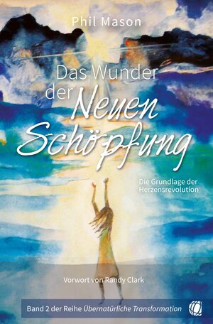Buchcover Das Wunder der Neuen Schöpfung | Phil Mason | EAN 9783955783419 | ISBN 3-95578-341-3 | ISBN 978-3-95578-341-9