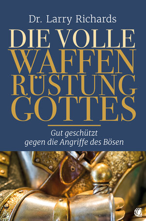 Buchcover Die volle Waffenrüstung Gottes | Larry Richards | EAN 9783955784232 | ISBN 3-95578-423-1 | ISBN 978-3-95578-423-2