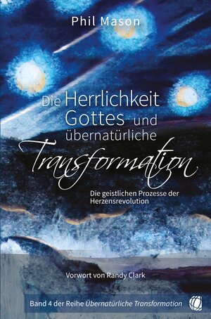 Buchcover Die Herrlichkeit Gottes und übernatürliche Transformation | Phil Mason | EAN 9783955784430 | ISBN 3-95578-443-6 | ISBN 978-3-95578-443-0