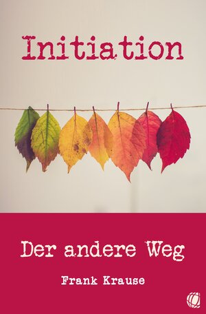 Buchcover Initiation | Frank Krause | EAN 9783955784911 | ISBN 3-95578-491-6 | ISBN 978-3-95578-491-1