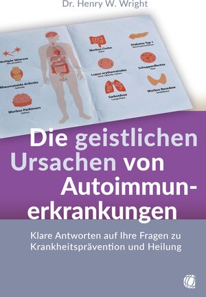 Buchcover Die geistlichen Ursachen von Autoimmunerkrankungen | Henry W. Wright | EAN 9783955786137 | ISBN 3-95578-613-7 | ISBN 978-3-95578-613-7